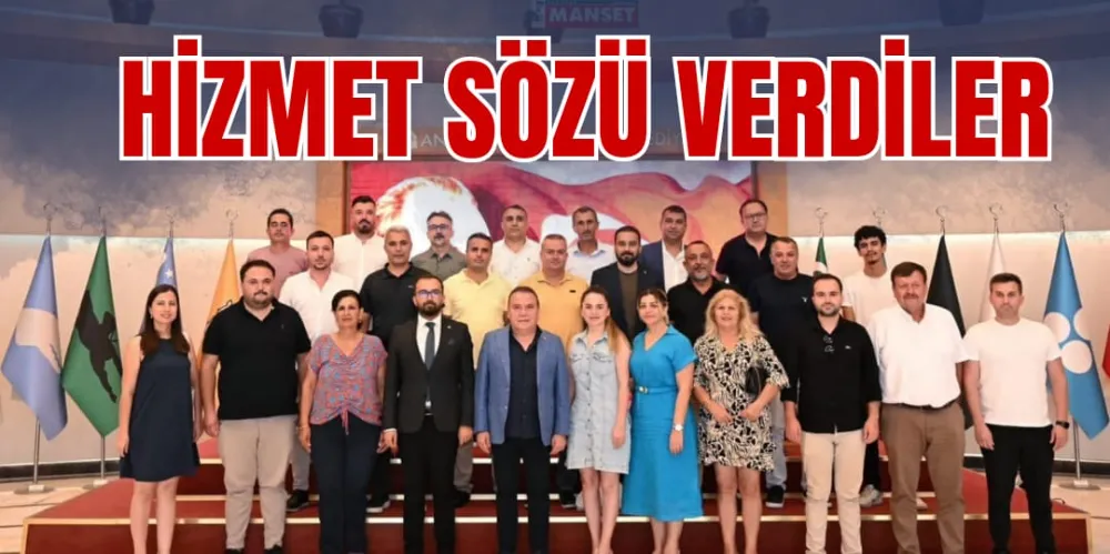 HİZMET SÖZÜ VERDİLER