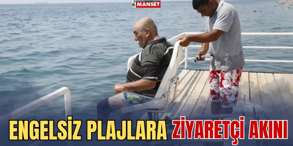 ENGELSİZ PLAJLARA ZİYARETÇİ AKINI