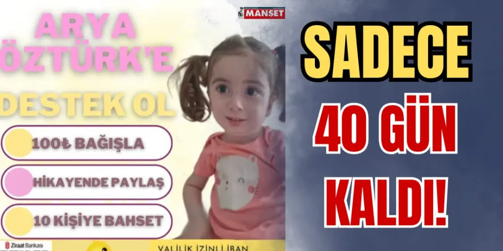 SADECE 40 GÜN KALDI!