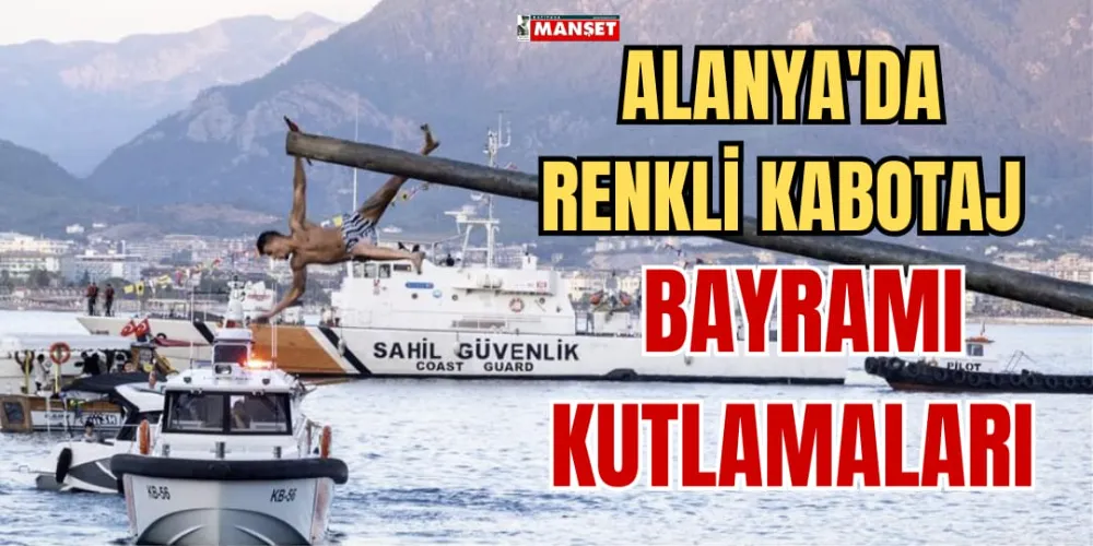 ALANYA’DA RENKLİ KABOTAJ  BAYRAMI KUTLAMALARI