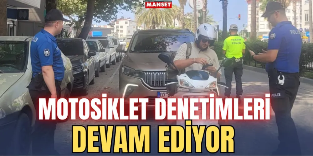 MOTOSİKLET DENETİMLERİ DEVAM EDİYOR