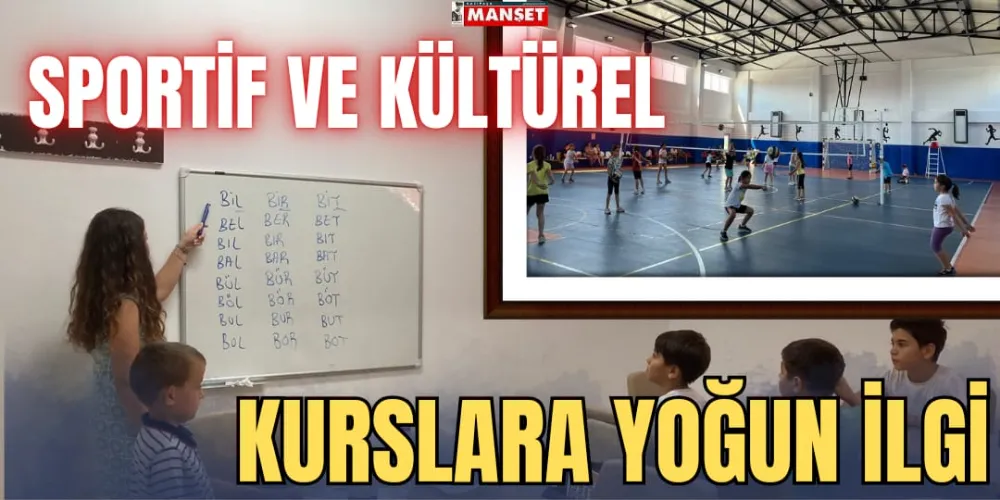 SPORTİF VE KÜLTÜREL  KURSLARA YOĞUN İLGİ