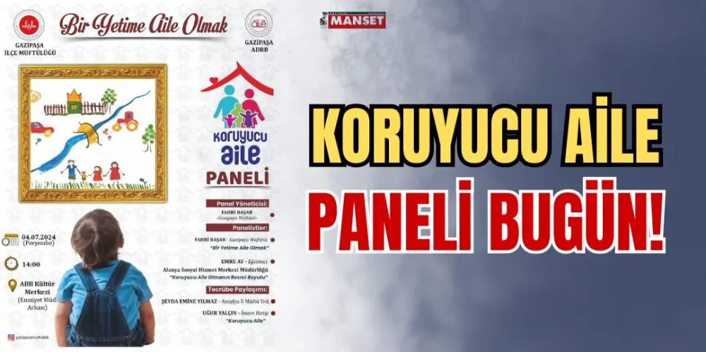 KORUYUCU AİLE PANELİ BUGÜN!