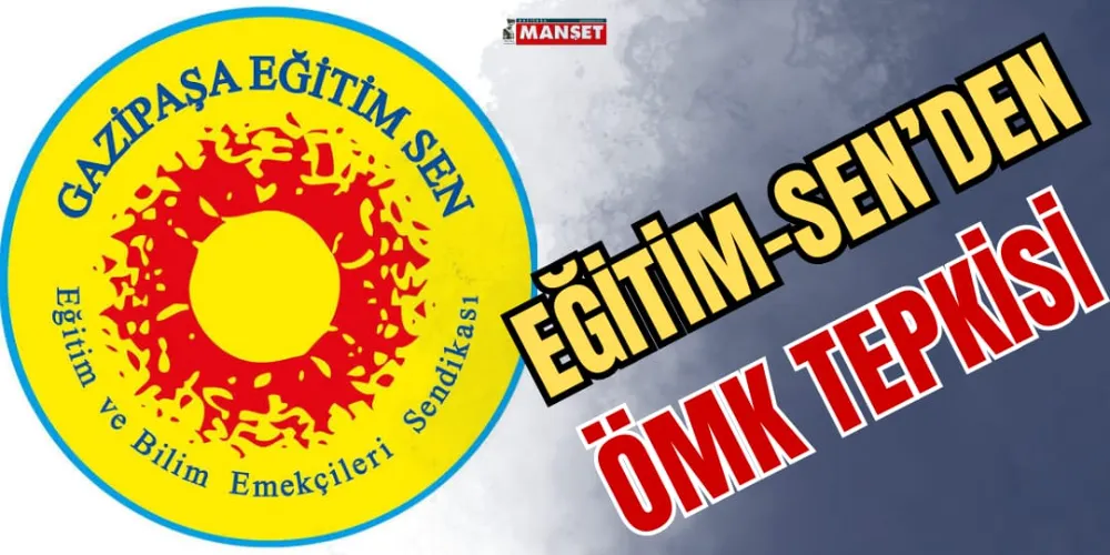 EĞİTİM-SEN’DEN ÖMK TEPKİSİ