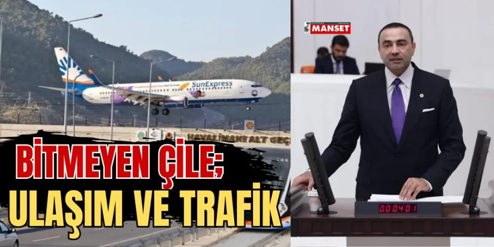 BİTMEYEN ÇİLE; ULAŞIM VE TRAFİK