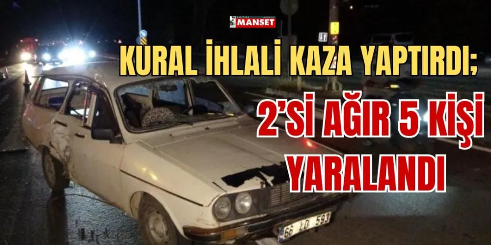 KURAL İHLALİ KAZA YAPTIRDI; 2