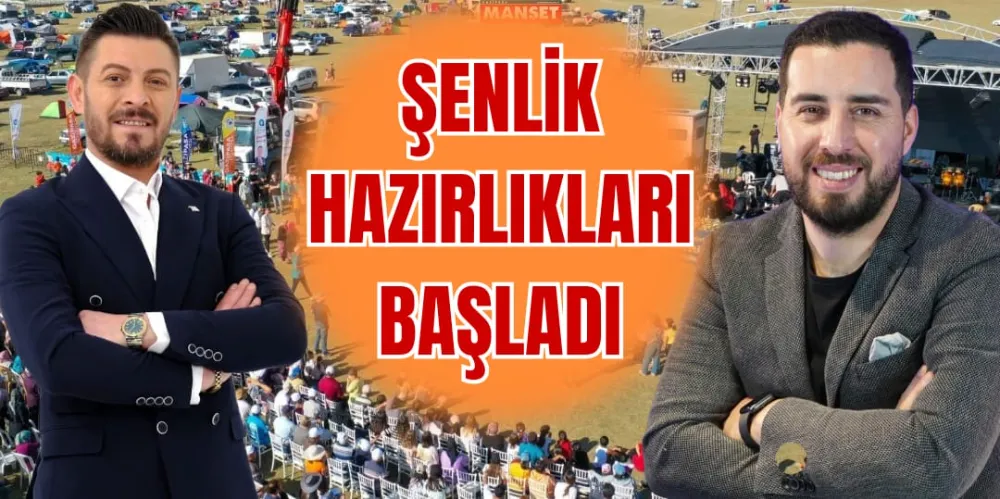 ŞENLİK HAZIRLIKLARI BAŞLADI