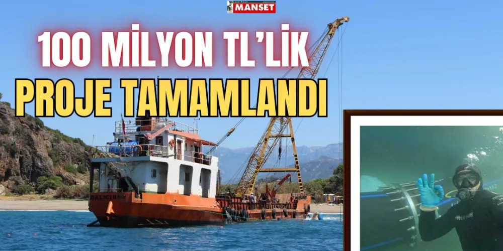 100 MİLYON TL’LİK PROJE TAMAMLANDI