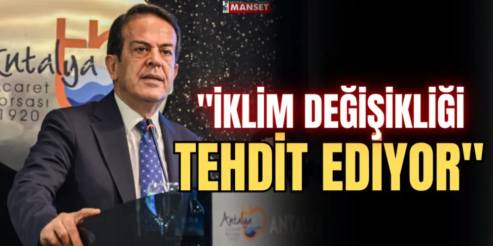 “İKLİM DEĞİŞİKLİĞİ TEHDİT EDİYOR”