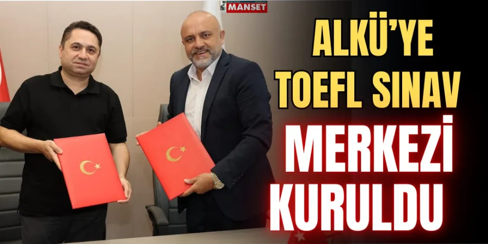 ALKÜ’YE TOEFL SINAV MERKEZİ KURULDU