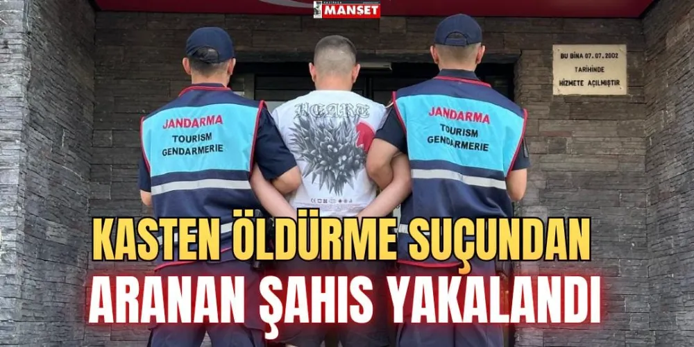 KASTEN ÖLDÜRME SUÇUNDAN ARANAN ŞAHIS YAKALANDI