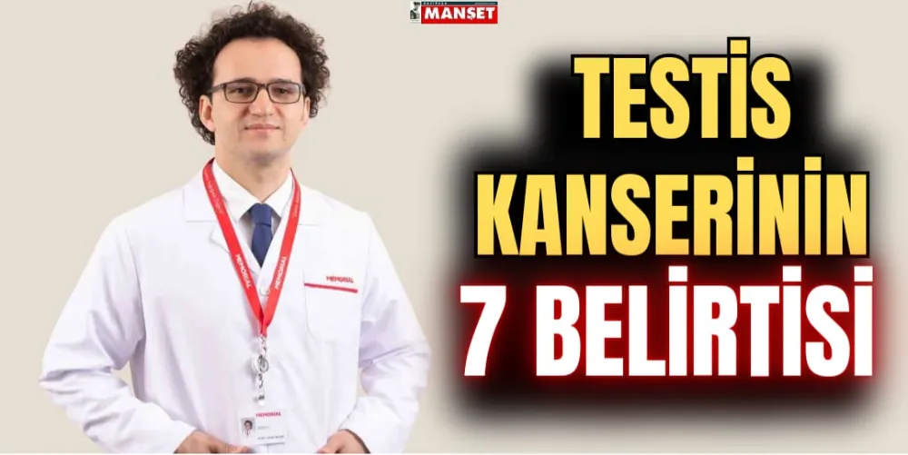 TESTİS KANSERİNİN 7 BELİRTİSİ