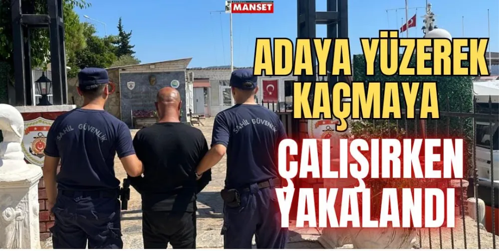 ADAYA YÜZEREK KAÇMAYA ÇALIŞIRKEN YAKALANDI