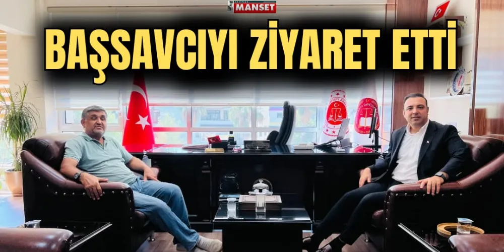 BAŞSAVCIYI ZİYARET ETTİ