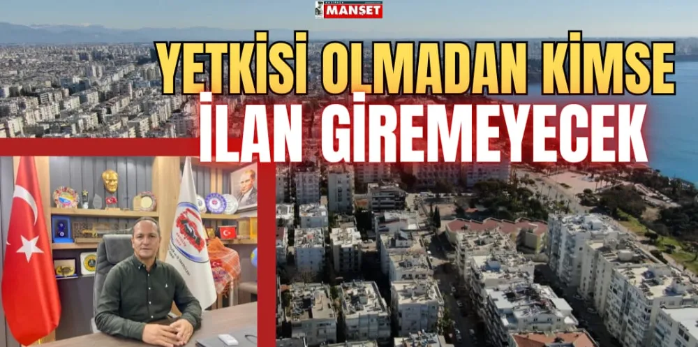 YETKİSİ OLMADAN KİMSE  İLAN GİREMEYECEK