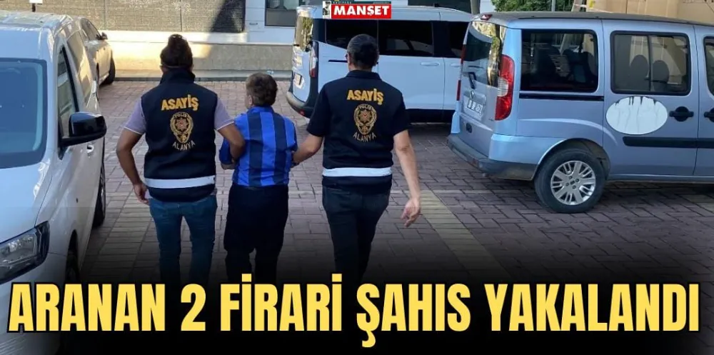 ARANAN 2 FİRARİ ŞAHIS YAKALANDI