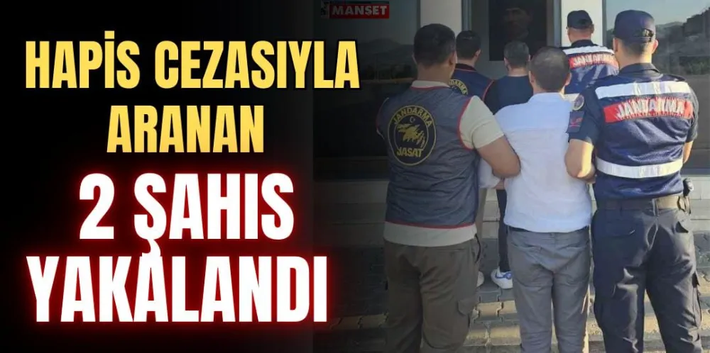 HAPİS CEZASIYLA ARANAN 2 ŞAHIS YAKALANDI