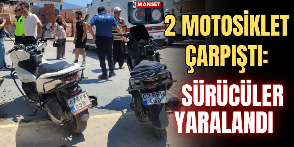 2 MOTOSİKLET ÇARPIŞTI: SÜRÜCÜLER YARALANDI