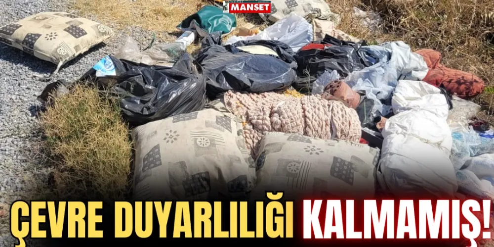 ÇEVRE DUYARLILIĞI KALMAMIŞ!