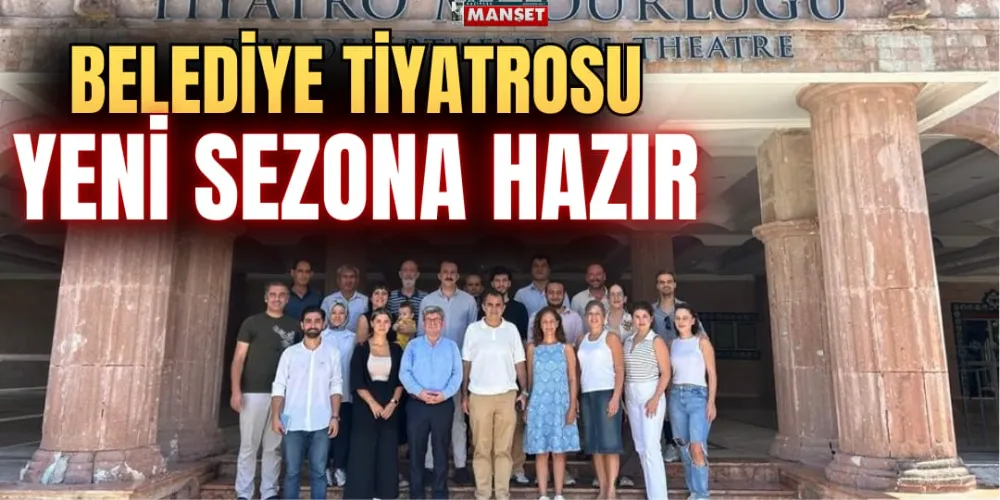 BELEDİYE TİYATROSU YENİ SEZONA HAZIR