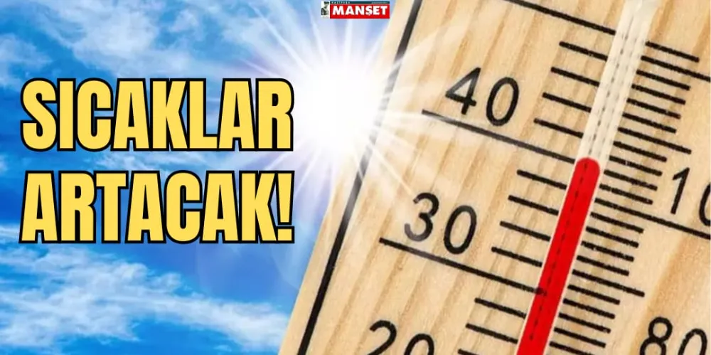 SICAKLAR ARTACAK!