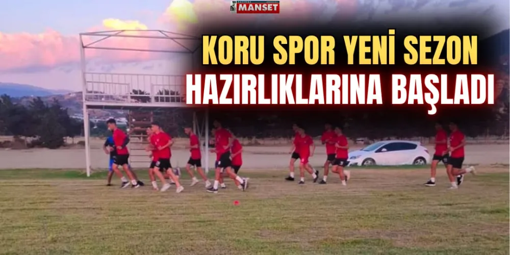 KORU SPOR YENİ SEZON HAZIRLIKLARINA BAŞLADI