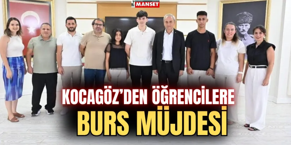  KOCAGÖZ’DEN ÖĞRENCİLERE BURS MÜJDESİ