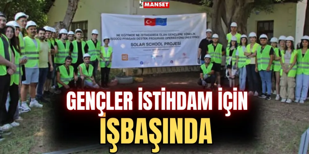 GENÇLER İSTİHDAM İÇİN İŞBAŞINDA