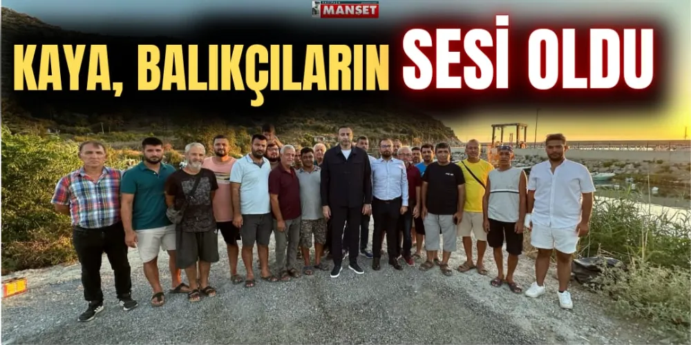 KAYA BALIKÇILARIN SESİ OLDU