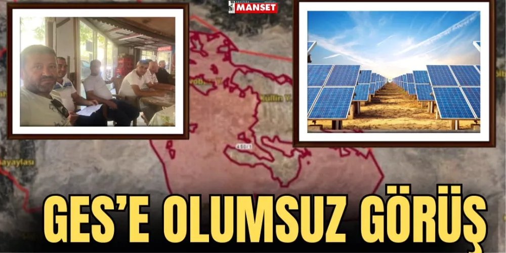 GES’E OLUMSUZ GÖRÜŞ