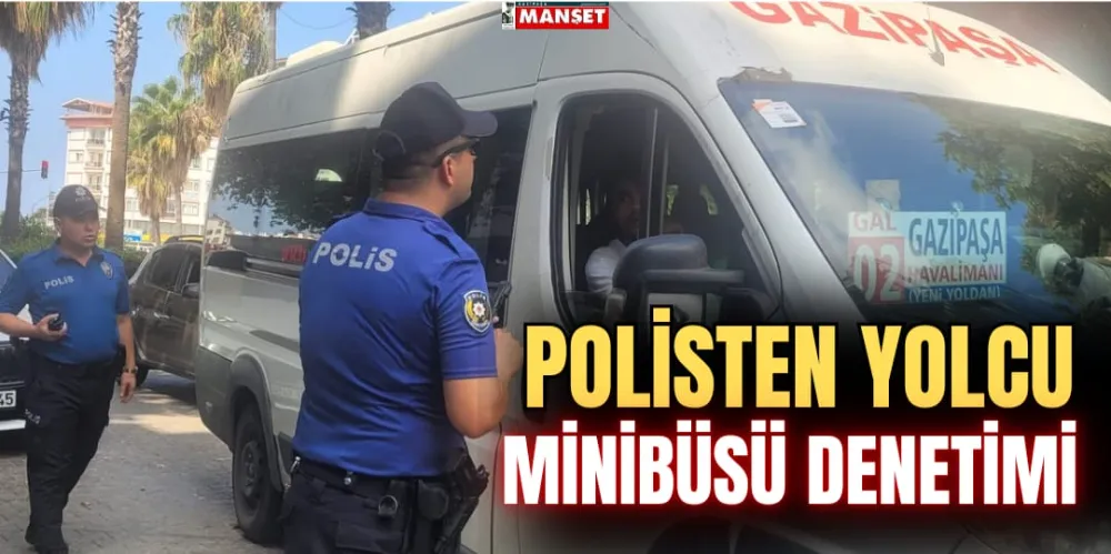 POLİSTEN YOLCU MİNİBÜSÜ DENETİMİ