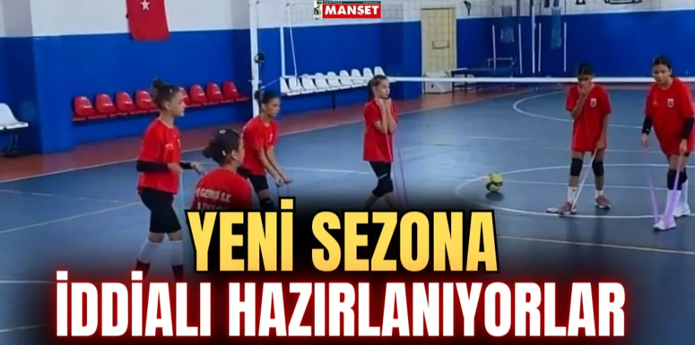 YENİ SEZONA İDDİALI HAZIRLANIYORLAR 