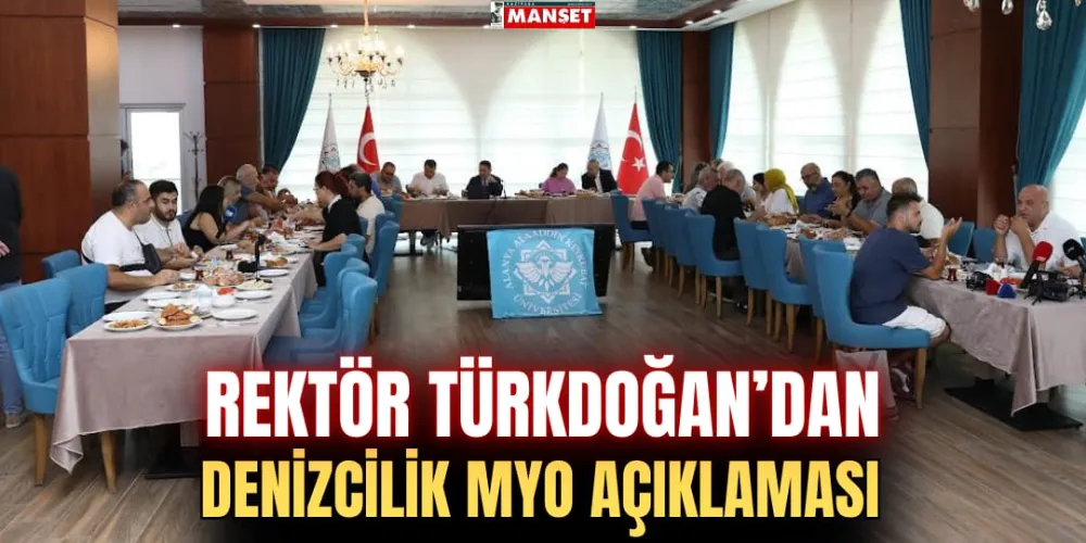 REKTÖR TÜRKDOĞAN’DAN DENİZCİLİK MYO AÇIKLAMASI