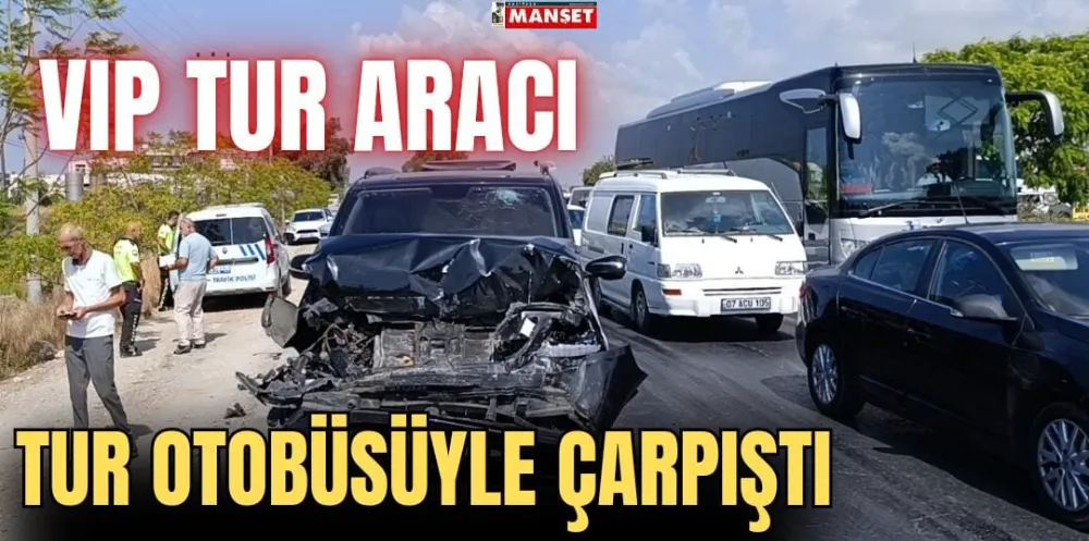 VIP TUR ARACI TUR OTOBÜSÜYLE ÇARPIŞTI