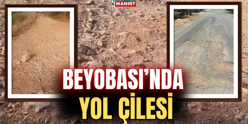 BEYOBASI’NDA YOL ÇİLESİ