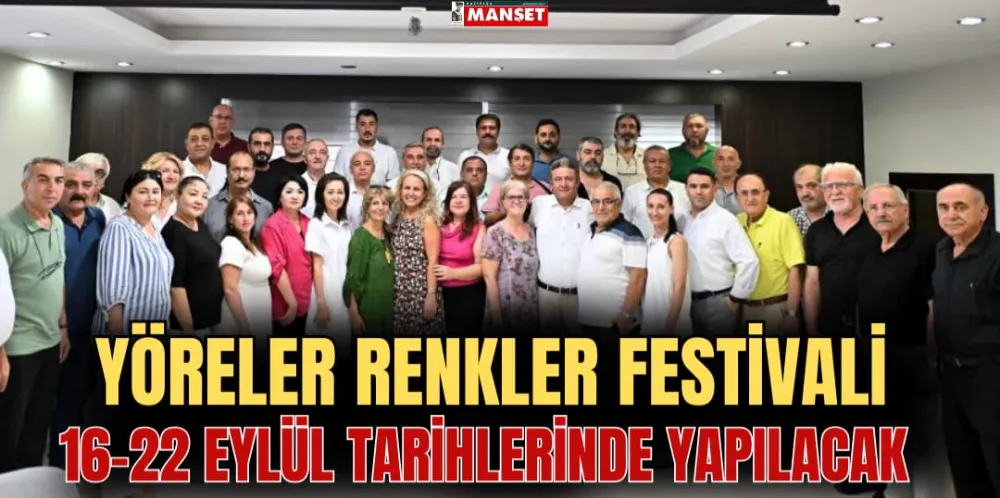 YÖRELER RENKLER FESTİVALİ, 16-22 EYLÜL TARİHLERİNDE YAPILACAK