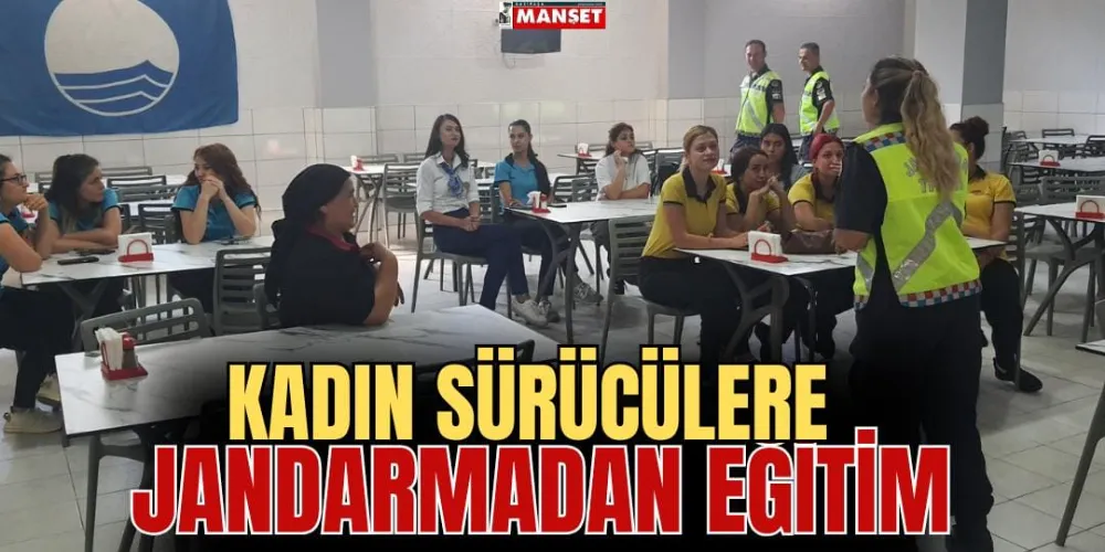 KADIN SÜRÜCÜLERE JANDARMADAN EĞİTİM 