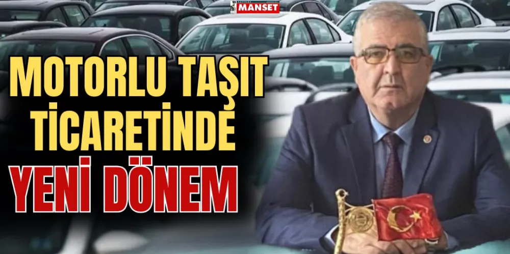 MOTORLU TAŞIT TİCARETİNDE YENİ DÖNEM