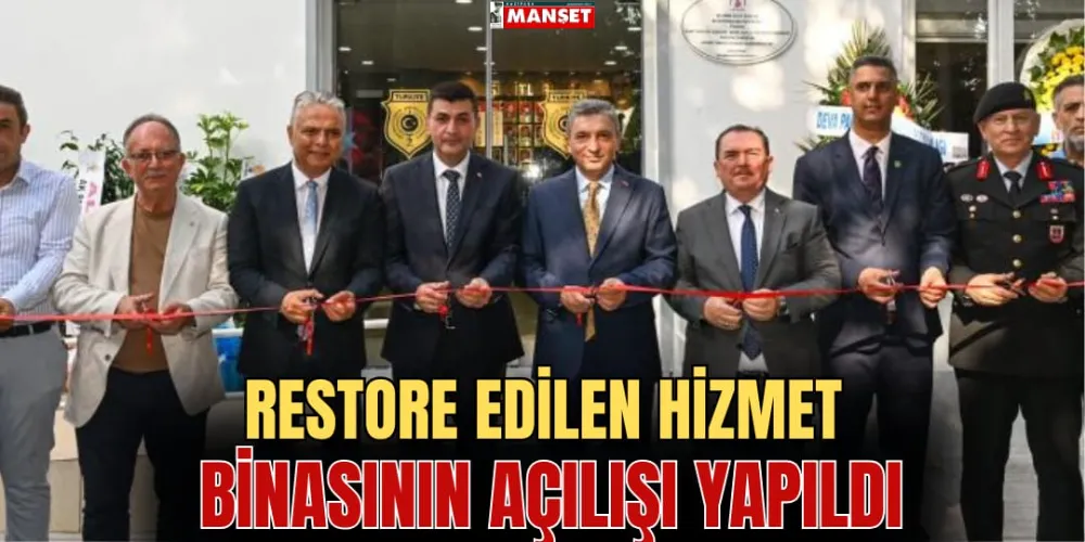 RESTORE EDİLEN HİZMET BİNASININ AÇILIŞI YAPILDI