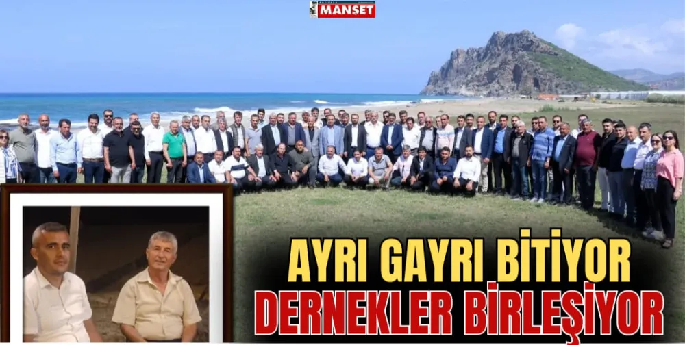 AYRI GAYRI BİTİYOR DERNEKLER BİRLEŞİYOR