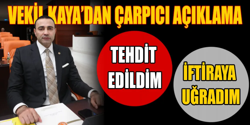 VEKİL KAYA’DAN ÇARPICI AÇIKLAMA: 