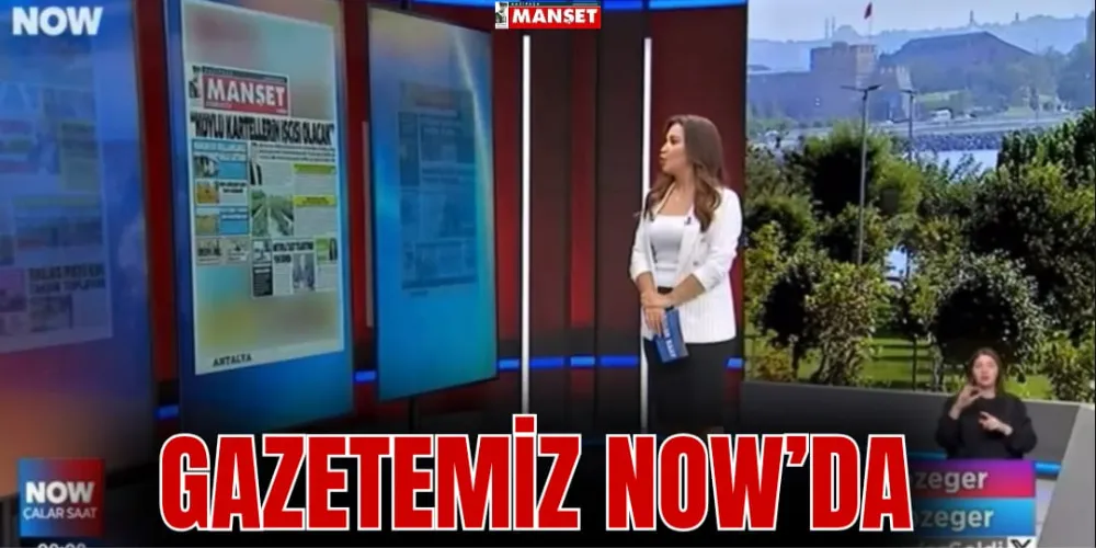 GAZETEMİZ NOW’DA 