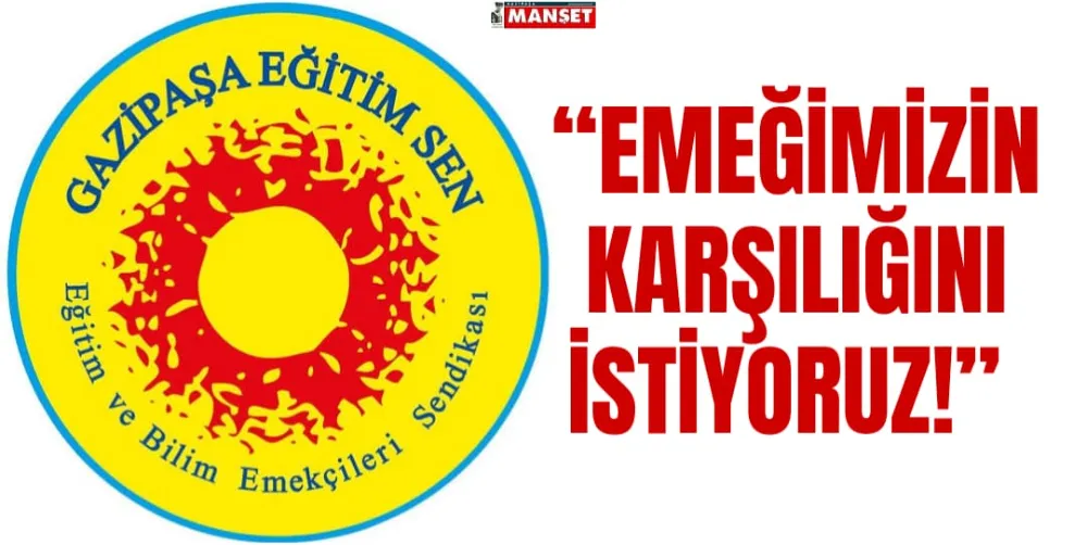 “EMEĞİMİZİN KARŞILIĞINI İSTİYORUZ!”