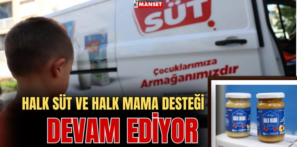 HALK SÜT VE HALK MAMA DESTEĞİ DEVAM EDİYOR