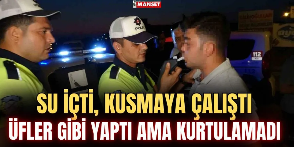 SU İÇTİ, KUSMAYA ÇALIŞTI, ÜFLER GİBİ YAPTI AMA KURTULAMADI