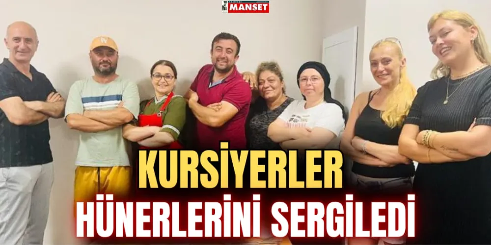 KURSİYERLER HÜNERLERİNİ SERGİLEDİ