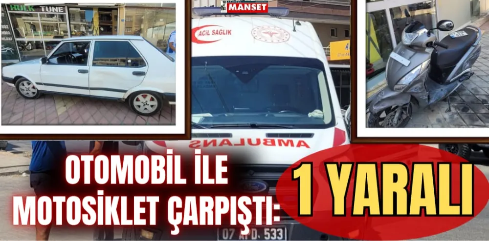 OTOMOBİL İLE MOTOSİKLET ÇARPIŞTI: 1 YARALI