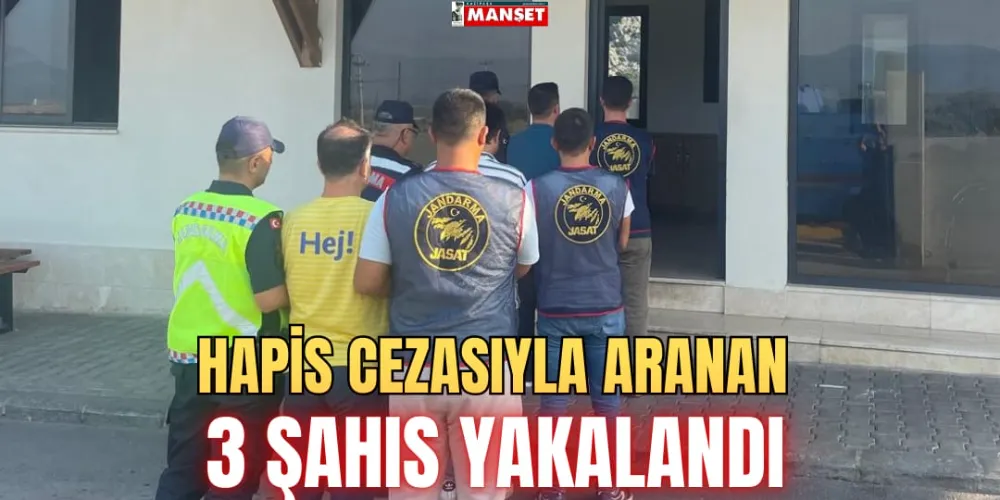 HAPİS CEZASIYLA ARANAN 3 ŞAHIS YAKALANDI