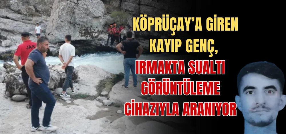 KÖPRÜÇAY’A GİREN KAYIP GENÇ, IRMAKTA SUALTI GÖRÜNTÜLEME CİHAZIYLA ARANIYOR 