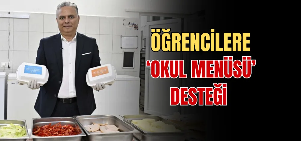 ÖĞRENCİLERE ‘OKUL MENÜSÜ’ DESTEĞİ 